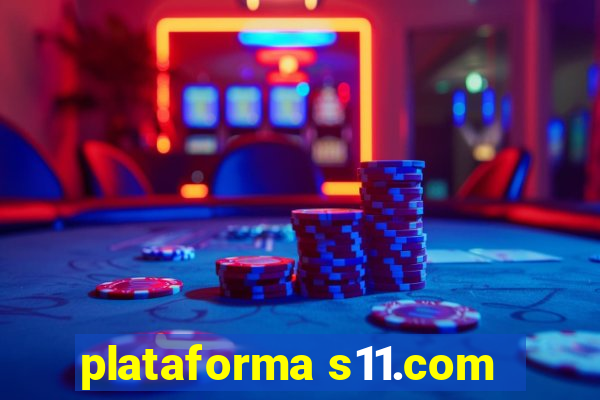 plataforma s11.com